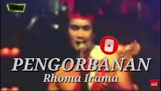 PENGORBANAN. RHOMA IRAMA ( lirik )