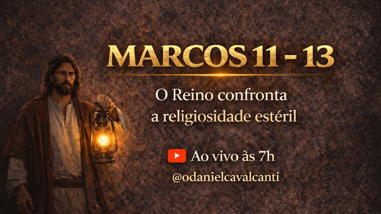 Marcos 11 - 13 | O Reino confronta a religiosidade estéril @oDanielCavalcanti 