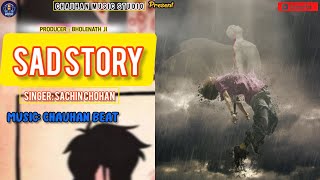 Sad Story ( Audio Song) | New Haryanvi Song & New Punjabi Song | @SACHINCHOHAN2003