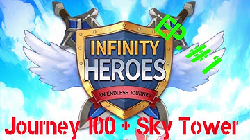 Infinity Heroes EP. #1 Journey 100 + Some Sky Tower
