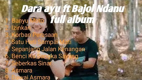 Dara ayu ft Bajol Ndanu full album + mini video