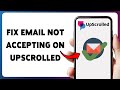 How To Fix Email Not Accepting On UpScrolled | Resolve Email Signup Errors In UpScrolled 2026