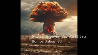 Nuclear Grooves: Drum and Bass Bombs Unleashed