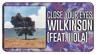 Wilkinson - Close Your Eyes (feat. Iiola)