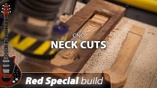 Red Special build - PT03 - CNC Neck
