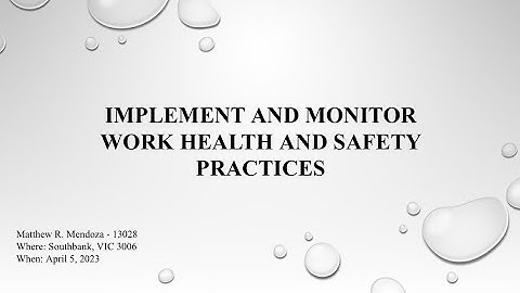 Implement and monitor work health and safety practices