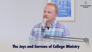 The Joys and Sorrows of College Ministry | The Connecting Podcast