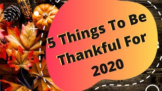 5 Things To Be Thankful For This Thanksgiving 2020