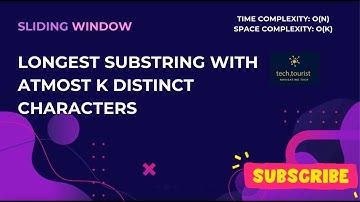 Longest Substring With AtMost K Distinct Characters | O(N) Solution| Leetcode | Two Pointer