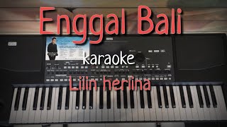 Enggal Bali - Lilin herlina Karaoke + 