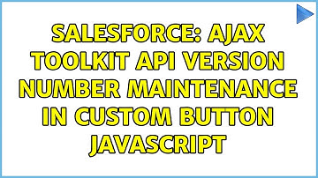 Salesforce: AJAX Toolkit API Version Number Maintenance in Custom Button Javascript
