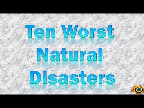 Worst Natural Disasters In The Last Years Worst Natural Disasters In The Last Years