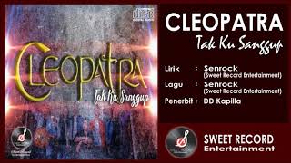 Cleopatra - Tak Ku Sanggup (Video Lirik)