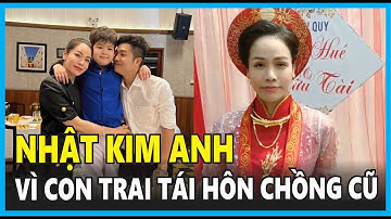 Nhật Kim Anh vì con trai tái hôn với chồng cũ