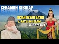 Ceramah kibalap  kisah hasan basri  ratu jin islam  minarasa 