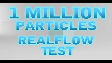 Realflow: 1 Million Particles