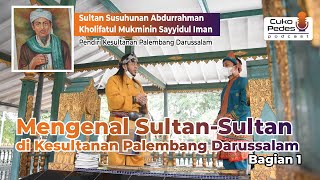 Cuko Pedes | Mengenal Sultan-Sultan di Kesultanan Palembang Darussalam (Bagian 1)