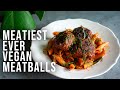 MEET THE MEATIEST VEGAN MEATBALLS EVER | Meatless Meatballs