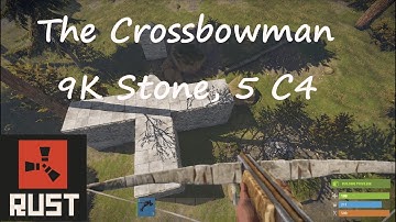 The Crossbowman: Hard to Raid 9K Stone, 5C4 Rust Solo Base