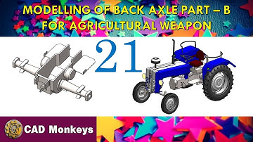 21. Modelling of  Back Axle Part - B  for Agricultural Weapon using Solidworks.🚜
