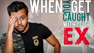 WHEN YOU GET CAUGHT WITH YOUR EX MENWILLBEMEN || Hyderabad Diaries WHEN YOU GET CAUGHT WITH YOUR EX MENWILLBEMEN || Hyderabad Diaries