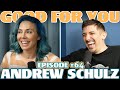 Ep #64: ANDREW SCHULZ | Good For You Podcast with Whitney Cummings