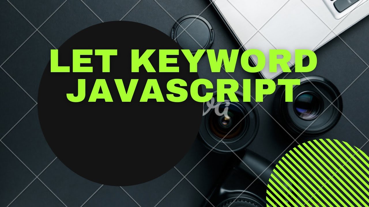 LET Keyword in Javascript - YouTube