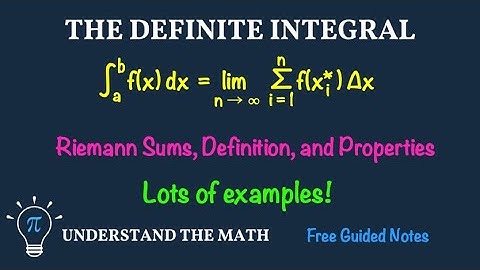 The Definite Integral | Riemann Sums, Properties, and Area Interpretation