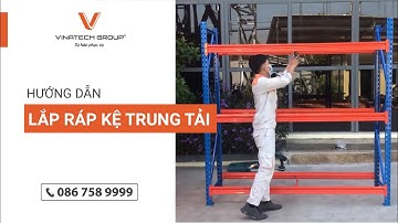 Hướng dẫn lắp đặt kệ trung tải chi tiết từ A-Z | Vinatech Group