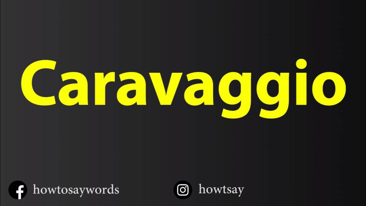 How To Pronounce Caravaggio YouTube