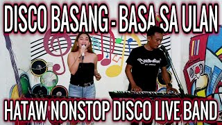 DISCO BASANG - BASA SA ULAN | AEGIS DISCO NONSTOP LIVE BAND | REA & ROMELJAM AT ZALDY MINI STUDIO