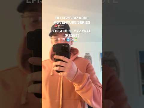 Bluxz’s Bizarre Adventure Series EP. 1 - YYZ to FL (Reset) 🥶🛩️🏝️