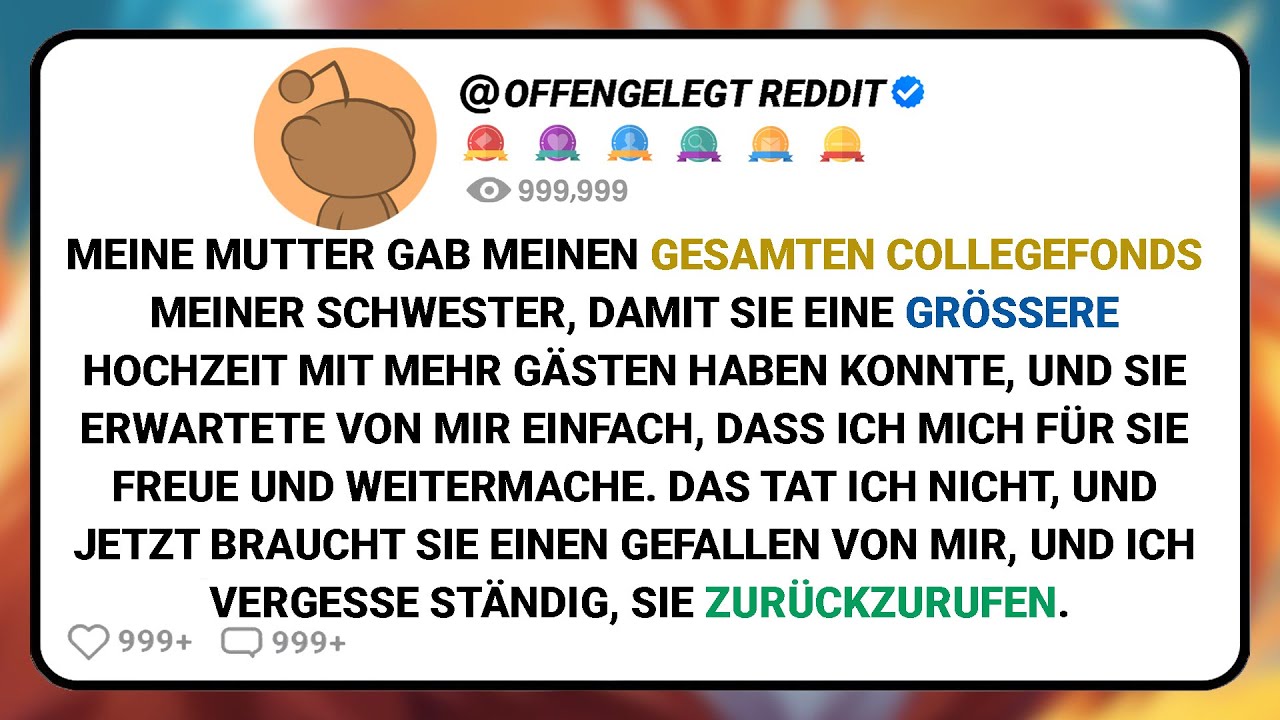 Meine Mutter Gab Meinen Gesamten Collegefonds Meiner Schwester, Damit Sie Eine Grössere Hochzeit....