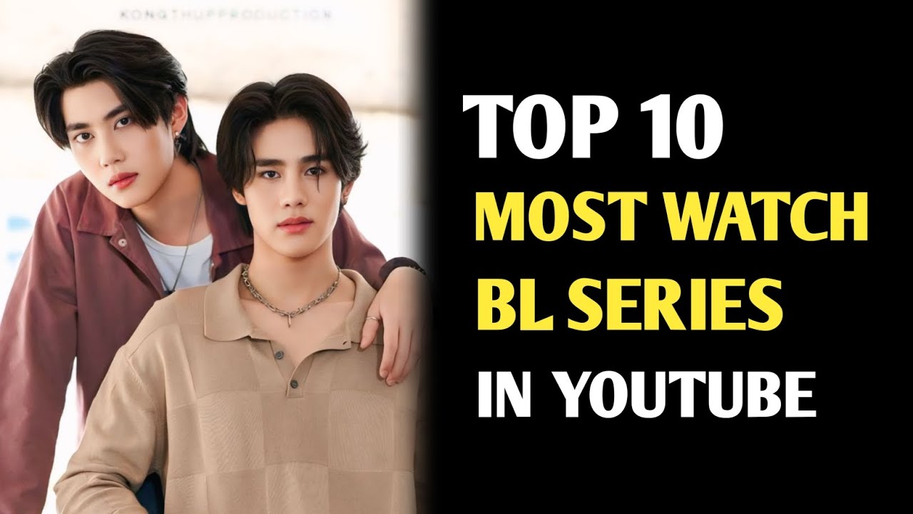 TOP 10 MOST WATCHED BL SERIES IN YOUTUBE | BEST BL SERIES 