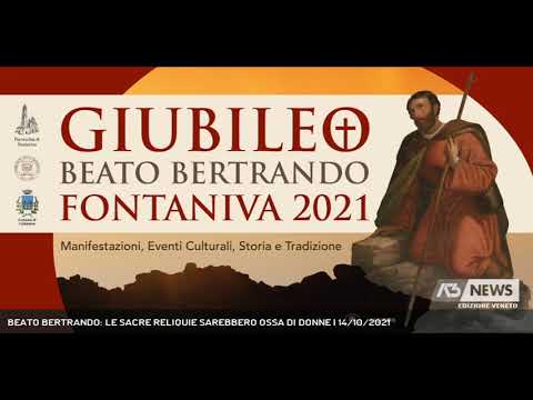 BEATO BERTRANDO: LE SACRE RELIQUIE SAREBBERO OSSA DI DONNE | 14/10/2021