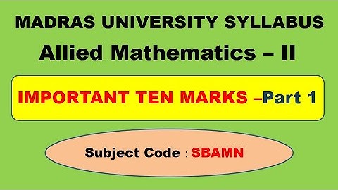 Madras University Allied Mathematics II Unit 2 Important ten marks Part 1