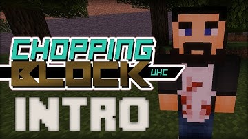 The Chopping Block UHC Intro... Both Versions!