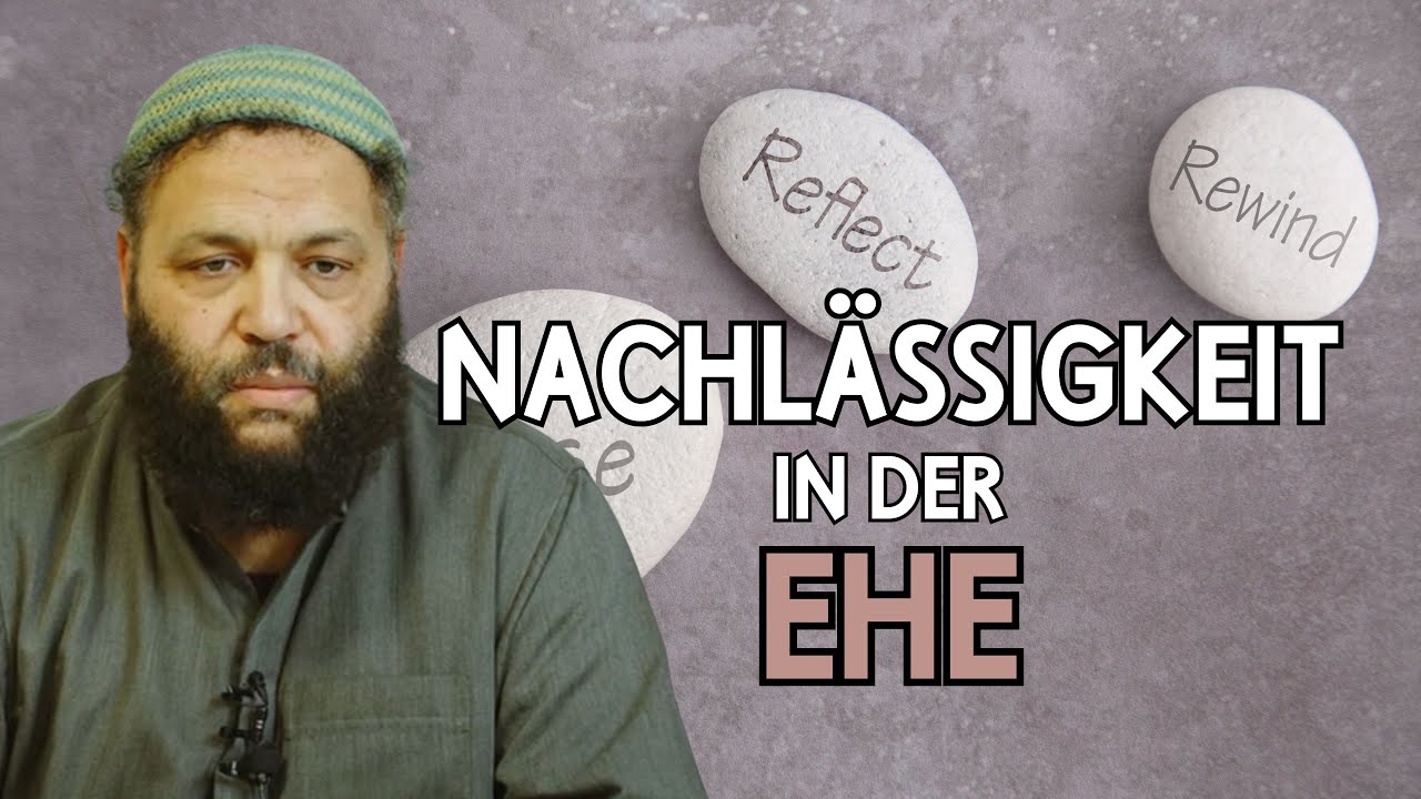 WIE GEHT MAN MIT NACHLÄSSIGKEIT IN DER EHE UM? | Sheikh Abu Jamal