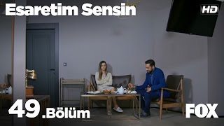 Esaretim Sensin 49.Bölüm