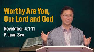 WORTHY ARE YOU, OUR LORD AND GOD
