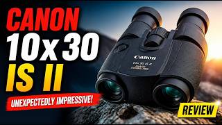 Canon 10x30 IS II - Review - Unexpectedly Impressive