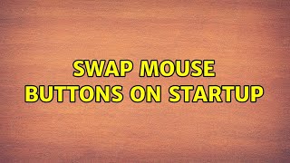 Ubuntu: Swap Mouse Buttons on startup