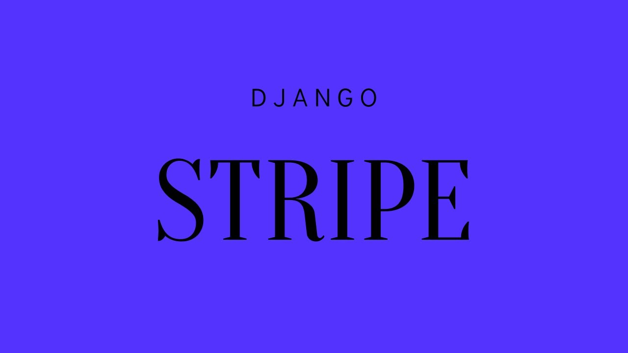 Accepting Payments in Django Using Stripe Checkout