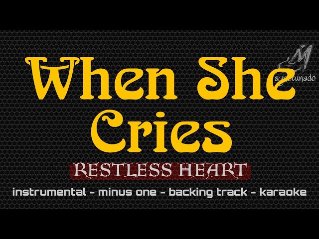 WHEN SHE CRIES [ RESTLESS HEART ] INSTRUMENTAL | MINUS ONE class=