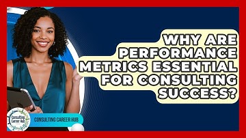 Why Are Performance Metrics Essential For Consulting Success? - Consulting Career Hub