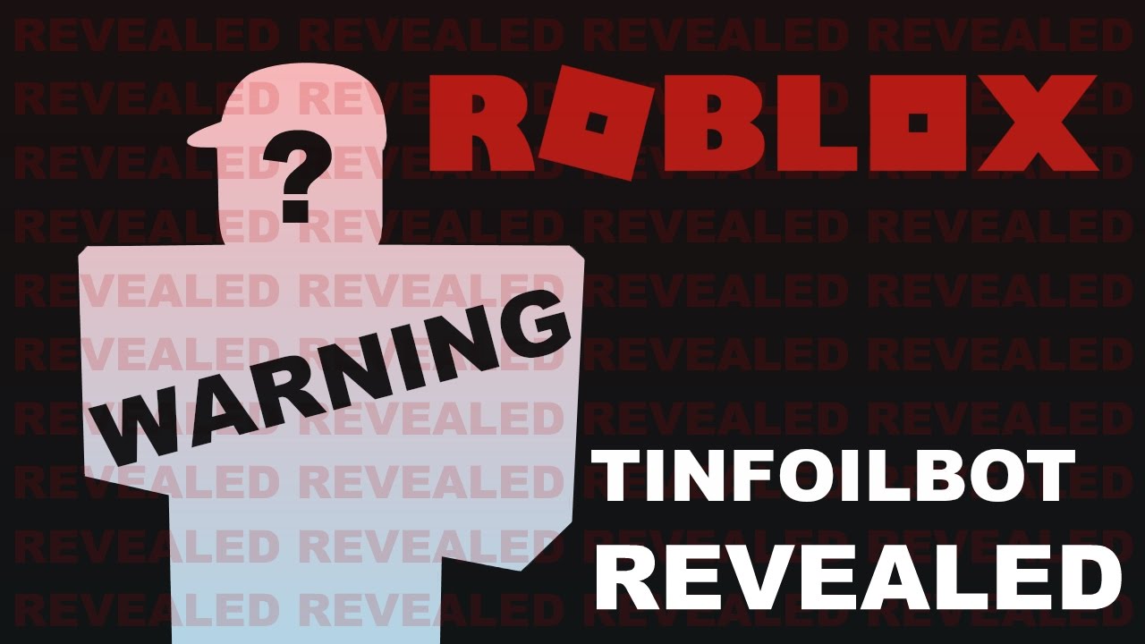 Tinfoilbot Revealed Youtube - roblox tinfoilbot