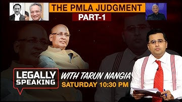 Legally Speaking with Tarun Nangia: The PMLA Judgement Part 1