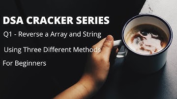 DSA 450 -  Reverse an Array | Q1 | Love Babbar DSA Sheet | Reverse a String | Complete Explantion