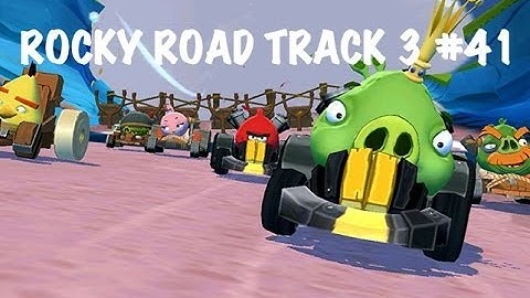 ANGRY BIRDS GO - ROCKY ROAD - TRACK 3 - #41 - LIVE COMMENTS - Gameplay Walkthrough IOS, Android
