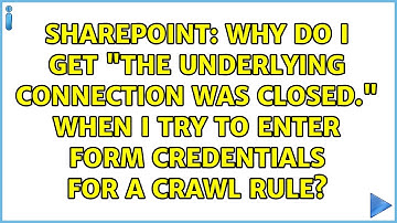 Why do I get "The underlying connection was closed." when I try to enter form credentials for a...